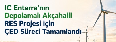 IC Enterra’nın Depolamalı Akçahalil RES Projesi için  ÇED Süreci Tamamlandı